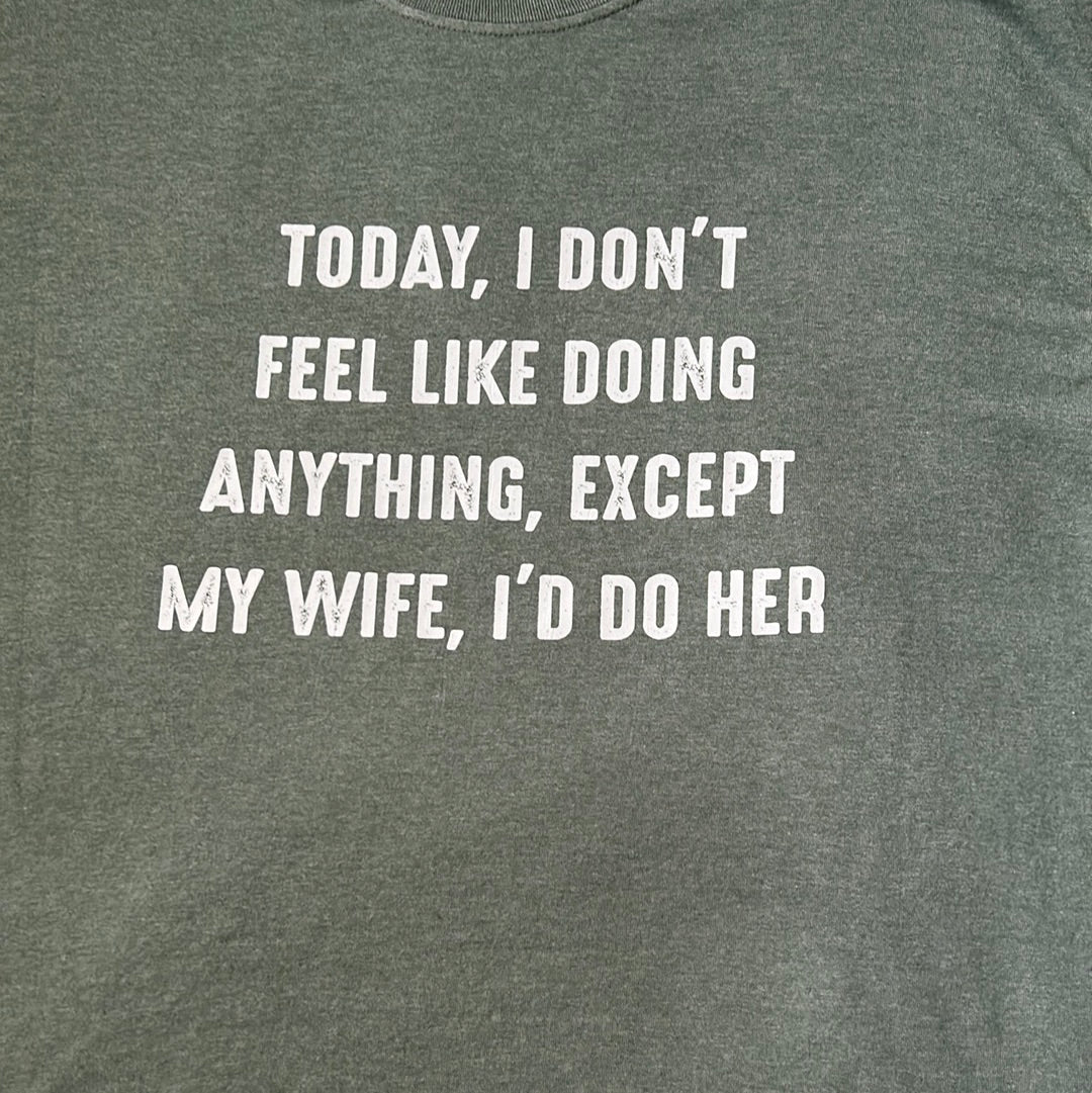 Today I don’t feel like doing anything Graphic Tee