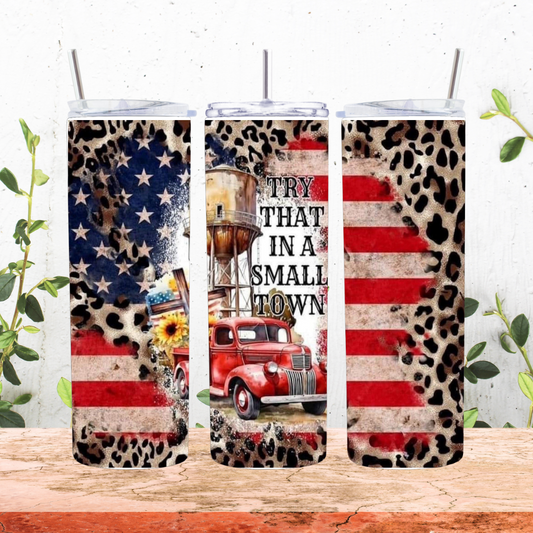 Try that in a small town sublimation tumbler. Double wall insulated 20 oz
