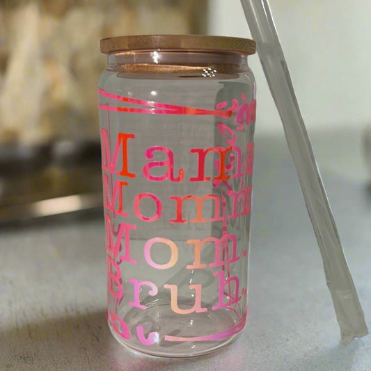 mama.mommy.mom.bruh. 16 oz glass tumbler