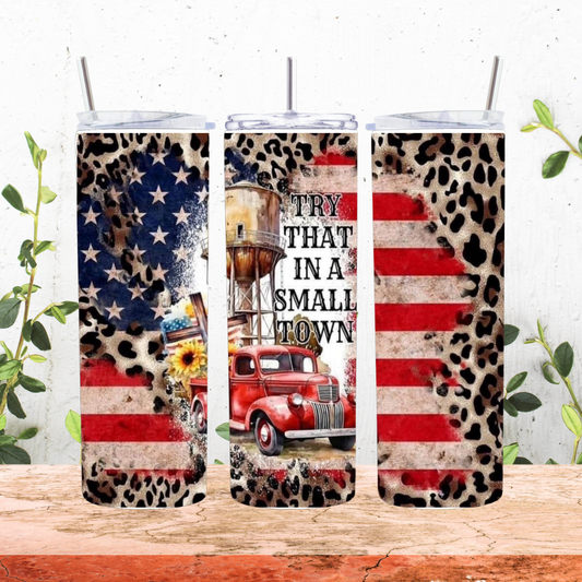 Try that in a small town sublimation tumbler. Double wall insulated 20 oz